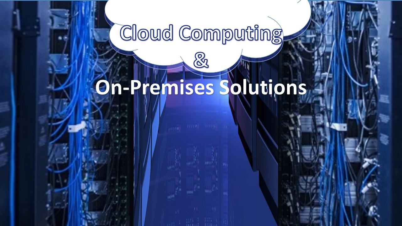 Cloud Computing and On-Premises Solutions